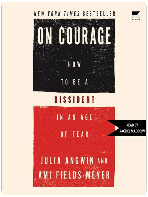 On Courage: How to Be a Dissident in an Age of Fear