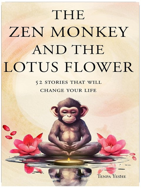 The Zen Monkey and the Lotus Flower: 52 Stories to Relieve Stress, Stop Negative Thoughts, Find Happiness, and Live Your Best Life