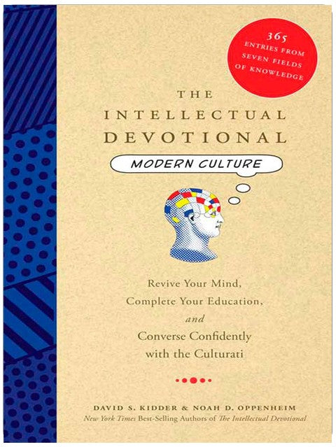The Intellectual Devotional: Modern Culture: Revive Your Mind, Complete Your Education, and Converse Confidently with the Culturati
