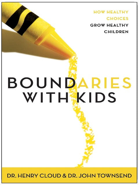 Boundaries with Kids: How Healthy Choices Grow Healthy Children