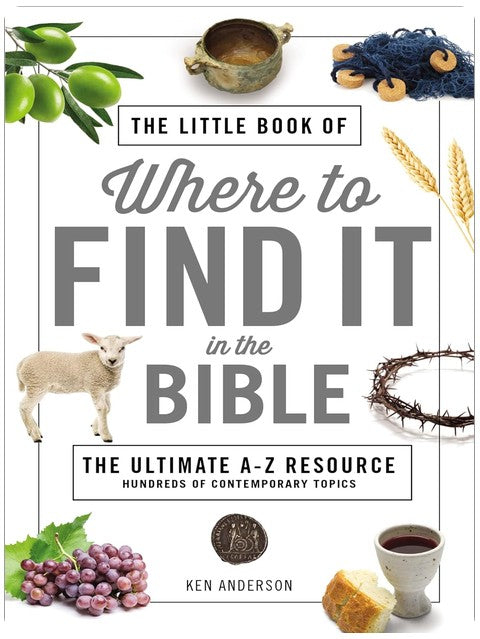 The Little Book of Where to Find It in the Bible: The Ultimate A-to-Z Resource