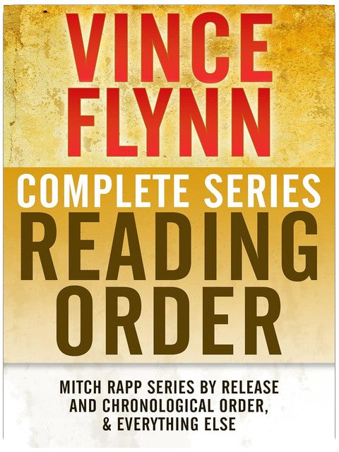 VINCE FLYNN COMPLETE SERIES READING ORDER: Mitch Rapp series in chronological order, all collector's editions, all stand-alone novels, and more!
