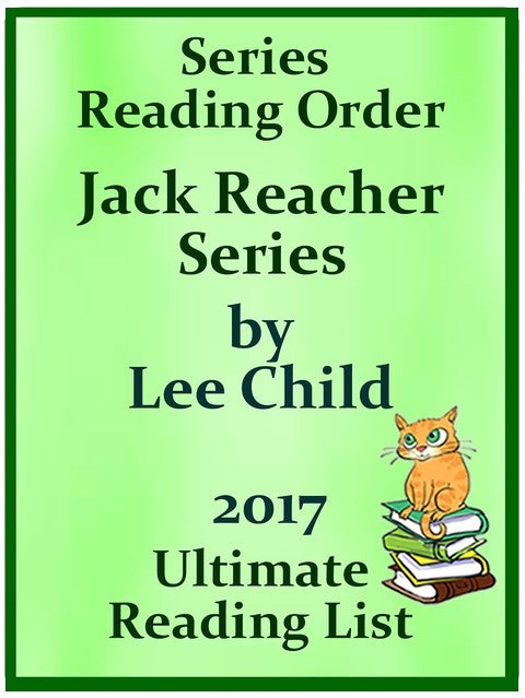LEE CHILD JACK REACHER SERIES IN ORDER WITH CHECKLIST: JACK REACHER SERIES LIST WITH SPECIAL ADDED MATERIAL - UPDATED IN 2017 (Ultimate Reading List Book 1)