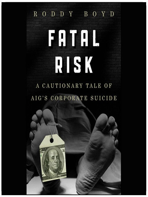 Fatal Risk: A Cautionary Tale of AIG's Corporate Suicide