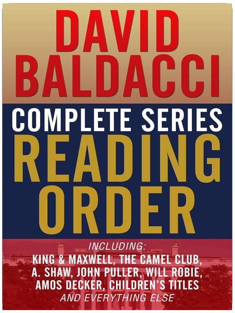 DAVID BALDACCI COMPLETE SERIES READING ORDER: King & Maxwell, Camel Club, John Puller, Will Robie, Amos Decker, Vega Jane, A. Shaw (Shaw & Katie James), and more!