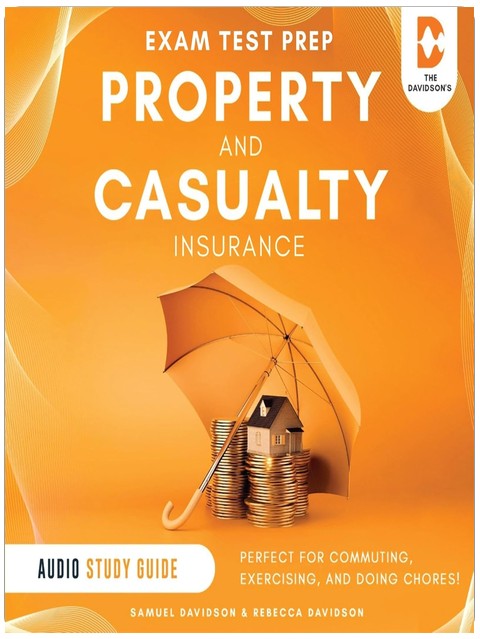 Property and Casualty Insurance Exam Test Prep - Audio Study Guide: Perfect for Commuting, Exercising, and Doing Chores!