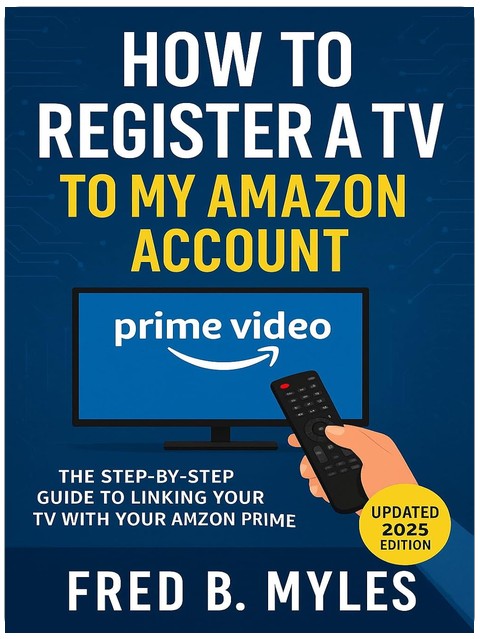 How to Register a TV to my Amazon Account: The Step-by-Step Guide to Linking Your TV with Your Amazon Prime