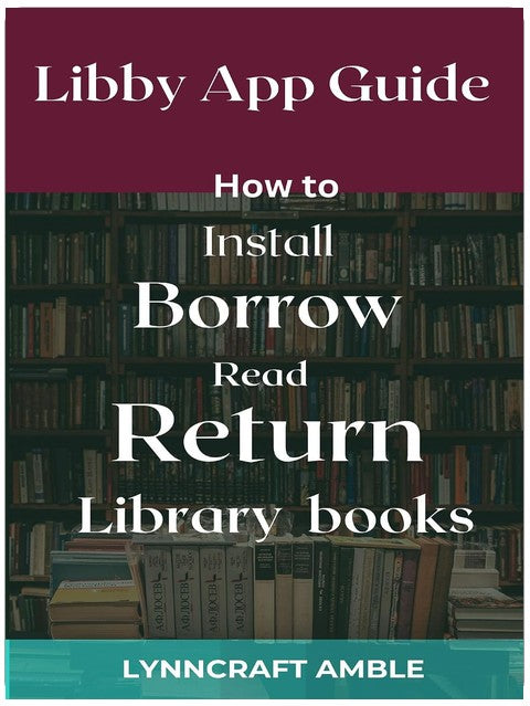 Libby App Guide: How to install, Borrow, Read and Return Library Books