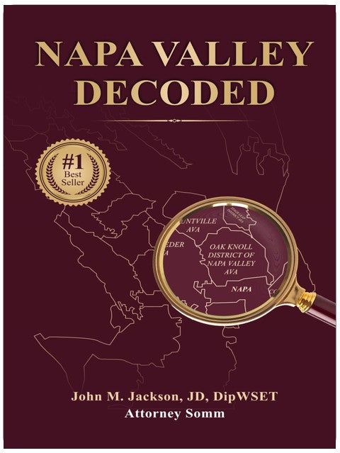 Napa Valley Decoded: How America’s Most Famous Wine Region Really Works – and How to Find, Understand, and Buy Wines You Truly Enjoy
