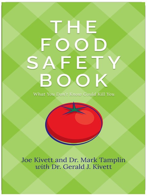 The Food Safety Book: What You Don't Know Could Kill You