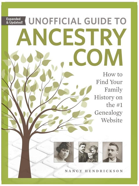 Unofficial Guide to Ancestry.com: How to Find Your Family History on the #1 Genealogy Website