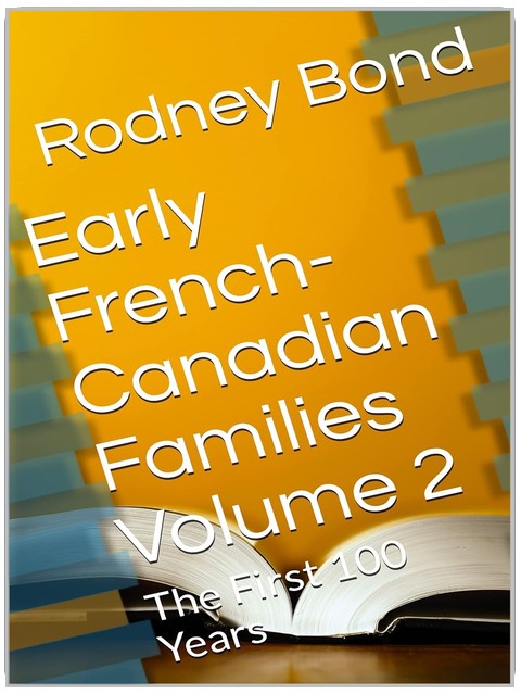 Early French-Canadian Families Volume 2: The First 100 Years (Early Franch-Canadian Families)