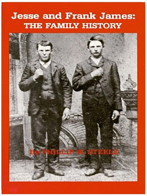 Jesse and Frank James: The Family History