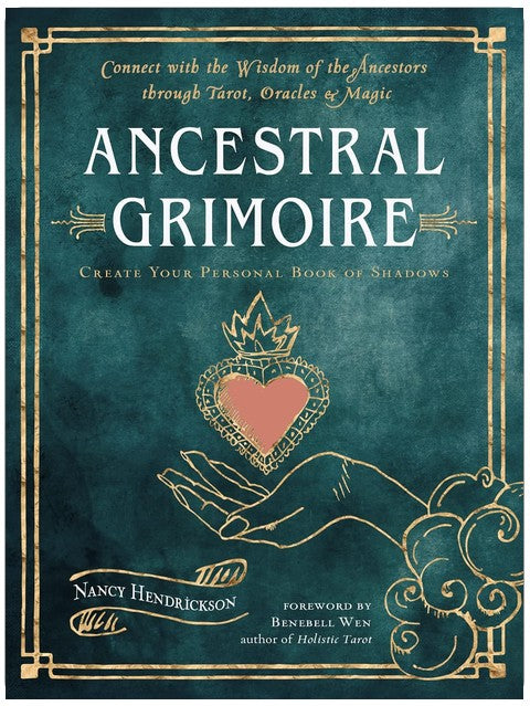 Ancestral Grimoire: Connect with the Wisdom of the Ancestors through Tarot, Oracles, and Magic