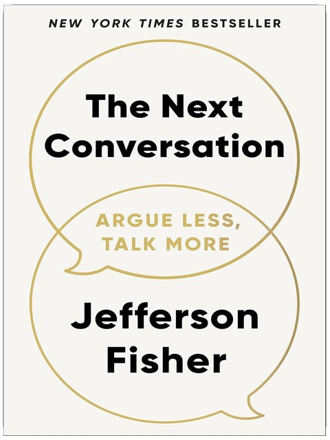 The Next Conversation: Argue Less, Talk More