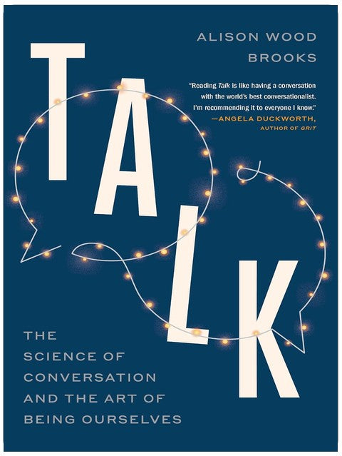 Talk: The Science of Conversation and the Art of Being Ourselves
