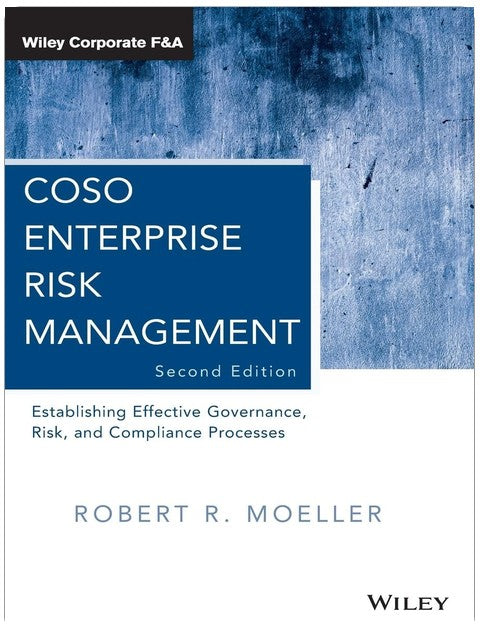 COSO Enterprise Risk Management: Establishing Effective Governance, Risk, and Compliance Processes (Wiley Corporate F&A)