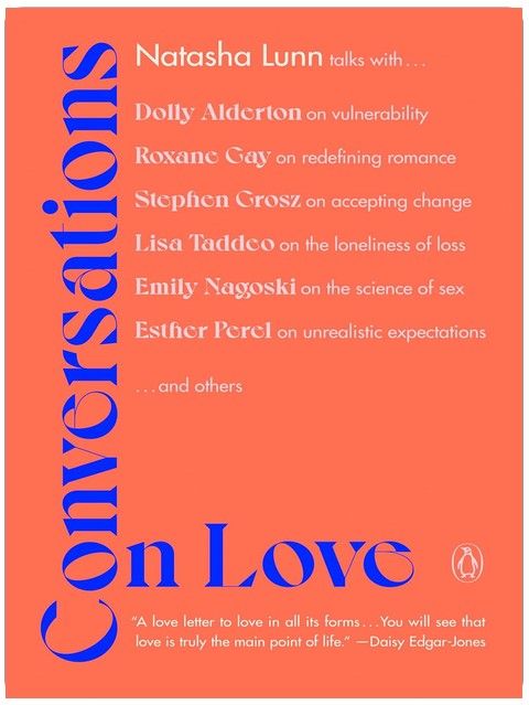 Conversations on Love: Lovers, Strangers, Parents, Friends, Endings, Beginnings