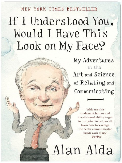 If I Understood You, Would I Have This Look on My Face?: My Adventures in the Art and Science of Relating and Communicating