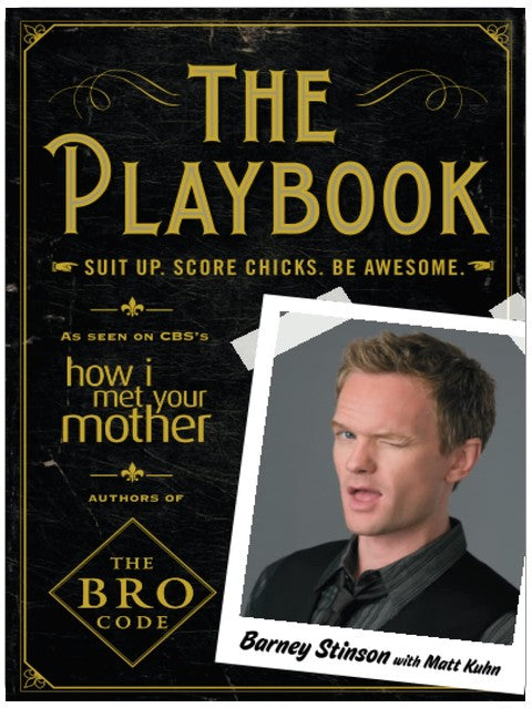 The Playbook: Suit up. Score chicks. Be awesome. (Bro Code)