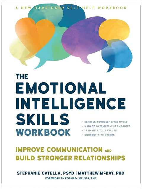 The Emotional Intelligence Skills Workbook: Improve Communication and Build Stronger Relationships