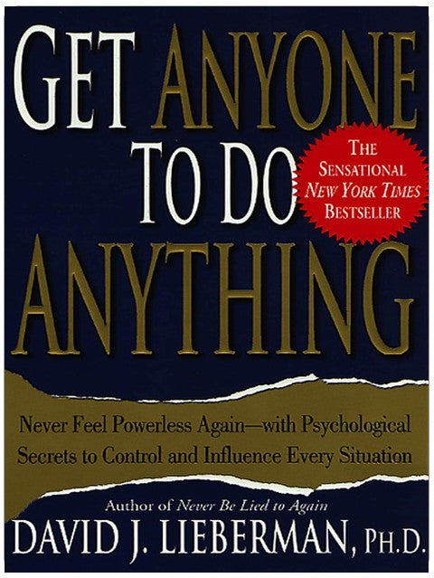 Get Anyone to Do Anything: Never Feel Powerless Again--With Psychological Secrets to Control and Influence Every Situation