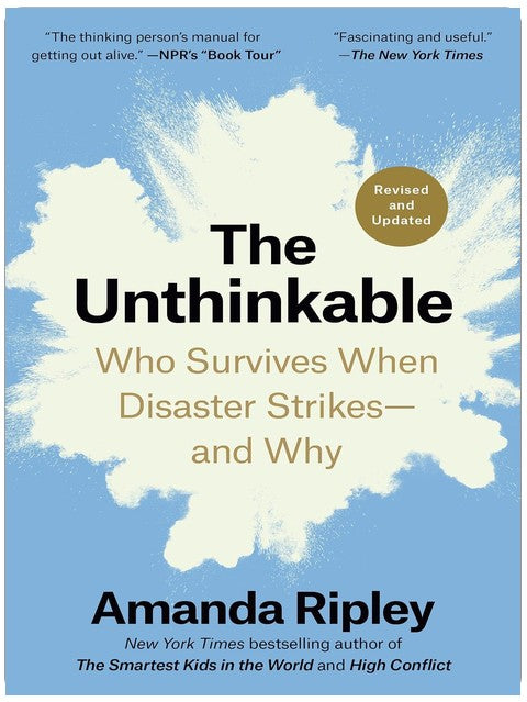 The Unthinkable (Revised and Updated): Who Survives When Disaster Strikes--and Why