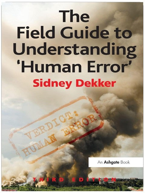 The Field Guide to Understanding 'Human Error'