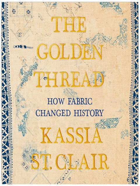 The Golden Thread: How Fabric Changed History