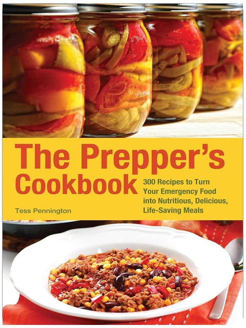 The Prepper's Cookbook: 300 Recipes to Turn Your Emergency Food into Nutritious, Delicious, Life-Saving Meals