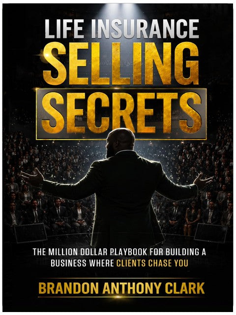 Life Insurance Selling Secrets: The Million Dollar Playbook for Building a Business Where Clients Chase You