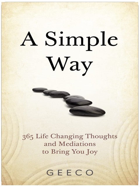 A Simple Way: 365 Thoughts and Meditations to Bring You Freedom and Happiness