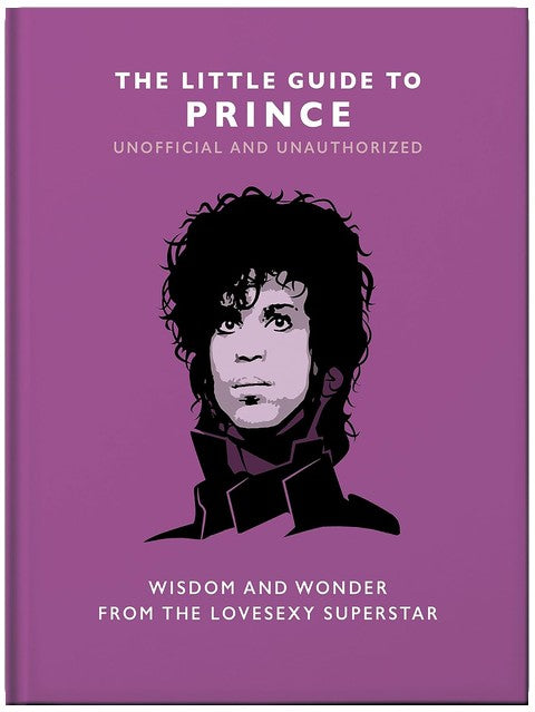 The Little Guide to Prince: Wisdom and Wonder from the Lovesexy Superstar (Little Books of Music)