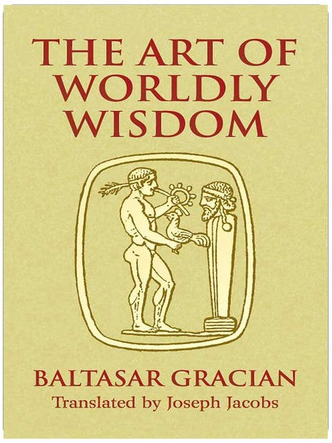 The Art of Worldly Wisdom (Dover Literature: Literary Collections)
