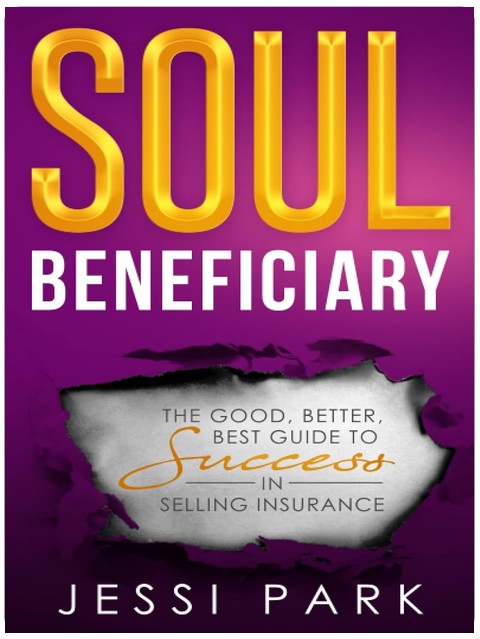 Soul Beneficiary: The Good, Better, Best Guide to Success in Selling Insurance