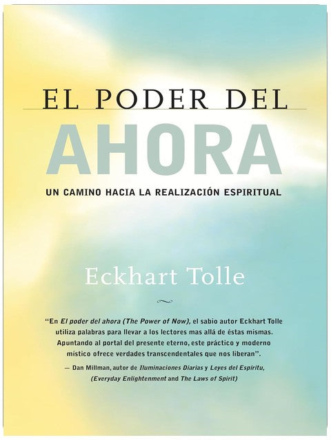 El poder del ahora / The Power of Now: Un camino hacia la realizacion espiritual / A Guide to Spiritual Enlightenment (Spanish Edition)