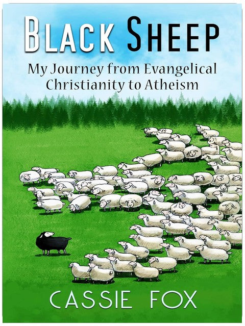 Black Sheep: My Journey from Evangelical Christianity to Atheism