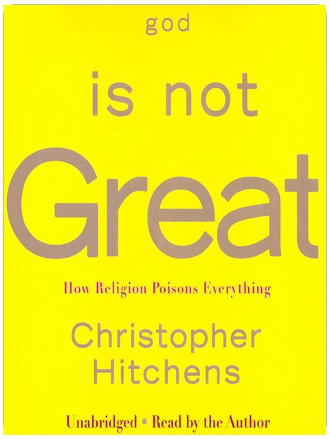 God Is Not Great: How Religion Poisons Everything