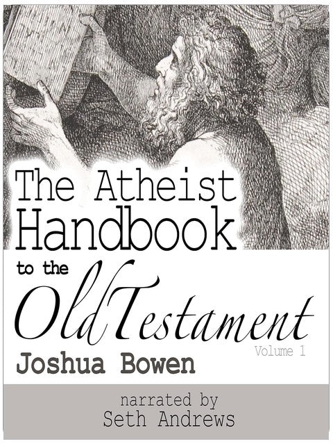 The Atheist Handbook to the Old Testament, Volume 1