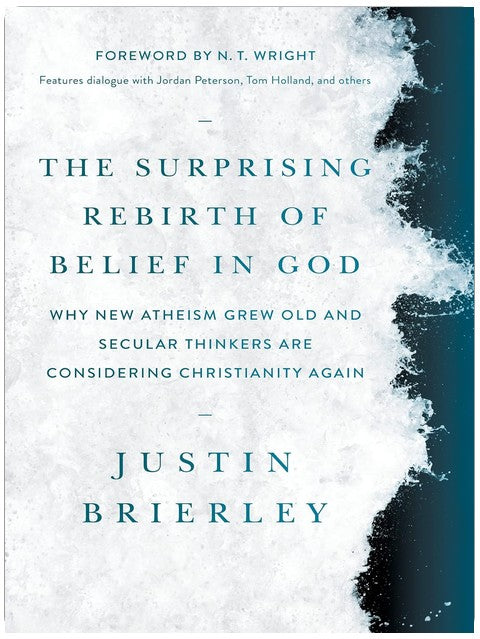 The Surprising Rebirth of Belief in God: Why New Atheism Grew Old and Secular Thinkers Are Considering Christianity Again