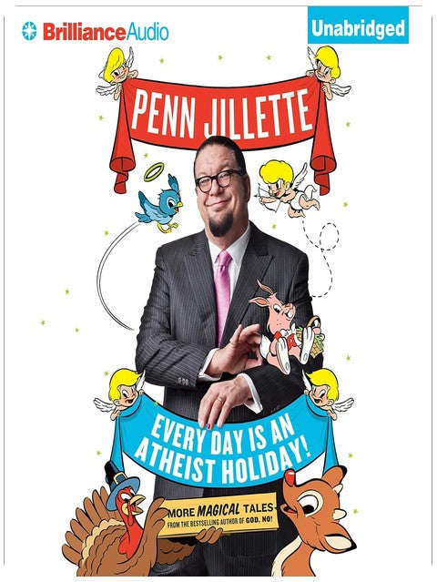 Every Day is an Atheist Holiday!: More Magical Tales from the Author of 'God, No!'