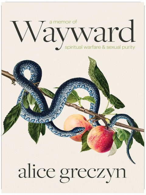 Wayward: A Memoir of Spiritual Warfare and Sexual Purity