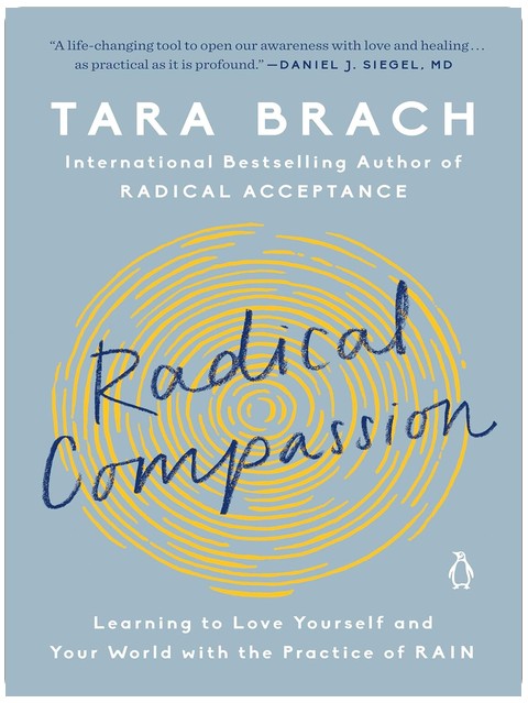 Radical Compassion: Learning to Love Yourself and Your World with the Practice of RAIN