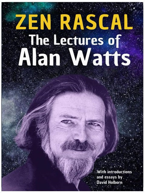 Zen Rascal: The Lectures of Alan Watts