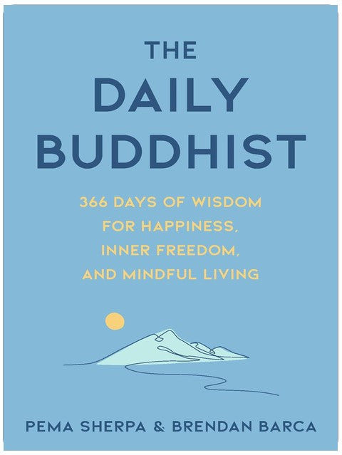 The Daily Buddhist: 366 Days of Wisdom for Happiness, Inner Freedom, and Mindful Living ― A Self-Help Guide to Buddhist Philosophy and Meditation