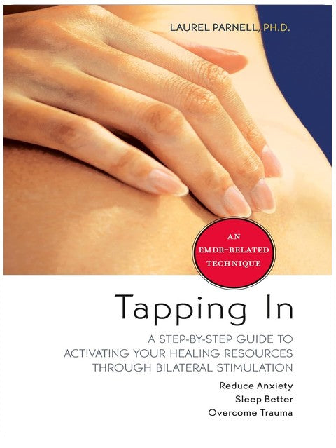Tapping In: A Step-by-Step Guide to Activating Your Healing Resources Through Bilateral Stimulation