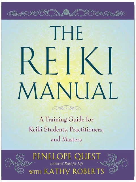 The Reiki Manual: A Training Guide for Reiki Students, Practitioners, and Masters