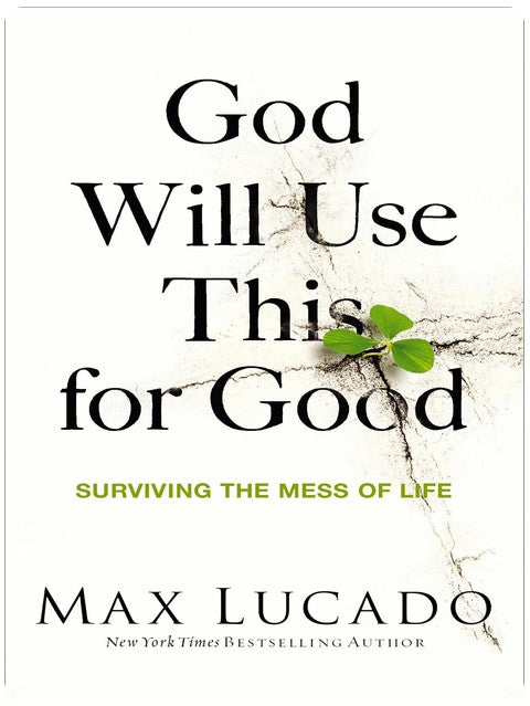 God Will Use This for Good: Surviving the Mess of Life – The Perfect Christian Encouragement Gift Booklet for Churches with Grief, Recovery, and Support Groups