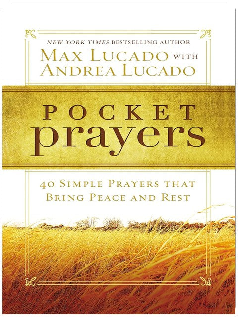 Pocket Prayers: 40 Simple Prayers that Bring Peace and Rest – The Perfect Christian Devotional Prayer and Scripture Gift (Pocket Prayers with Max Lucado)