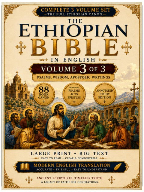 The Ethiopian Bible in English 88 Books: A Fully Annotated and Restored Heritage Edition in Three Volumes of the Tewahedo Canon in Large Print Big Text | Volume 3 | Psalms Wisdom, Apostolic Writings